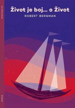 Robert Bergman: Život je boj... o Život