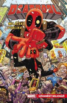 Deadpool, miláček publika 1. - Užvaněný milionář