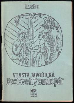Vlasta Javořická: Rozkvetlý suchopár I. díl
