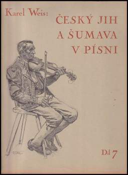 Karel Weis: Český jih a Šumava v lidové písni