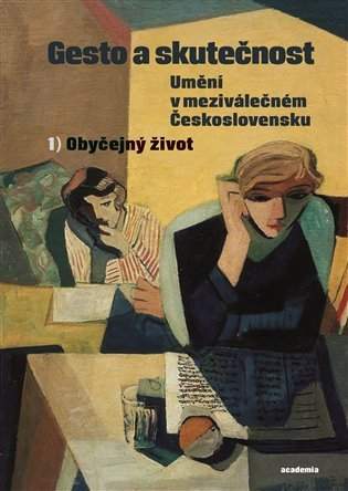 Gesto a skutečnost: Umění v meziválečném Československu 1