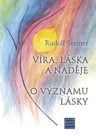 Víra, láska a naděje ; O významu lásky