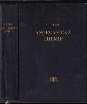 Anorganická chemie : I. díl - Heinrich Remy (1961, Státní nakladatelství technické literatury) - ID: 176908