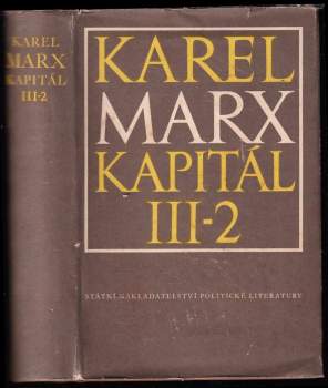Kapitál - kritika politické ekonomie : Díl třetí kniha třetí - Celkový proces kapitalistické výroby - část druhá - Karl Marx (1956, SNPL)