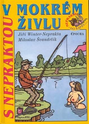 Jiří Winter-Neprakta: S Nepraktou v mokrém živlu--