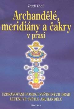 Archandělé, meridiány a čakry v praxi