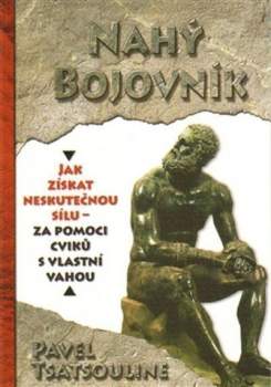 Pavel Tsatsouline: Nahý bojovník