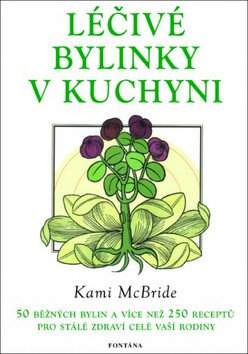 Kami McBride: Léčivé bylinky v kuchyni