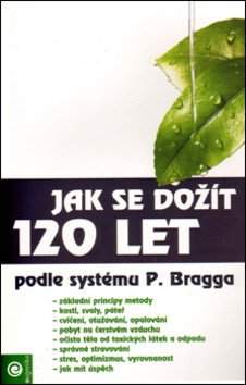 Jak se dožít 120 let podle systému Paula Bragga