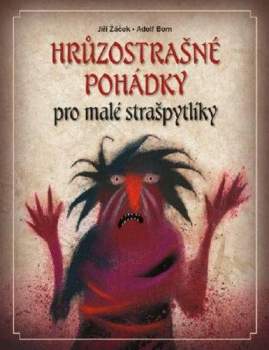 Jiří Žáček: Hrůzostrašné pohádky pro malé strašpytlíky
