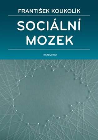 Frantisek Koukolík: Sociální mozek
