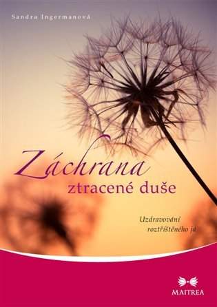 Sandra Ingerman: Záchrana ztracené duše