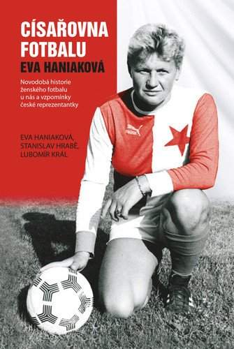 Císařovna fotbalu Eva Haniaková
