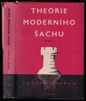 Theorie moderního šachu : Díl 4 - Zavřené hry - Luděk Pachman (1950, Práce) - ID: 224223