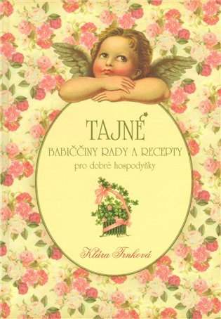Tajné babiččiny rady a recepty pro dobré hospodyňky