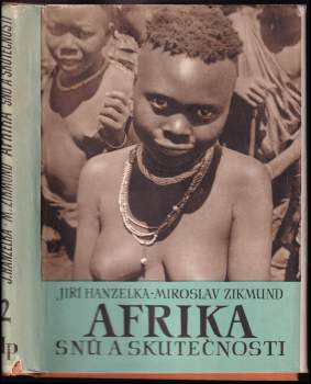 Afrika snů a skutečnosti II : II - Miroslav Zikmund, Jiří Hanzelka (1952, Družstevní práce) - ID: 1702644