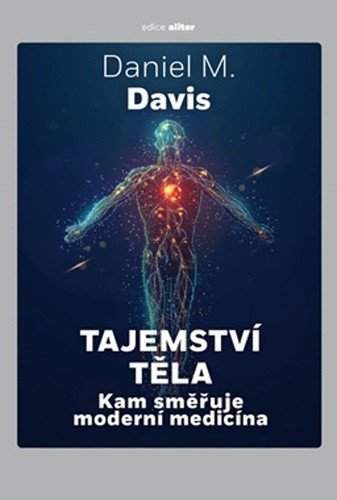 Daniel M Davis: Tajemství těla