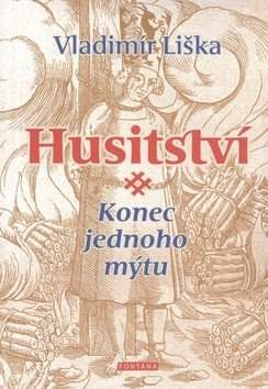 Vladimír Liška: Husitství - konec jednoho mýtu?