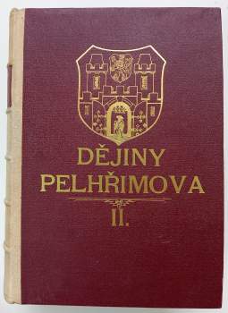 Josef Dobiáš: Dějiny královského města Pelhřimova a jeho okolí