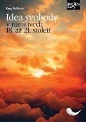 Pavel Holländer: Idea svobody v narativech 18. až 21. století