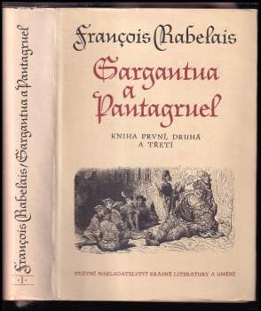 Gargantua a Pantagruel : Kniha první až třetí - François Rabelais (1962, Státní nakladatelství krásné literatury a umění) - ID: 757012