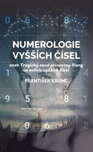 Numerologie vyšších čísel, aneb, Tragický osud princezny Diany ve světle vyšších čísel