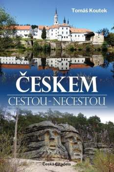 Tomáš Koutek: Českem cestou - necestou