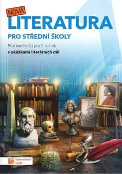 Nová literatura 1 pro střední školy - pracovní sešit pro 1. ročník s ukázkami literárních děl