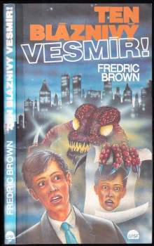 Fredric Brown: Ten bláznivý vesmír!