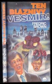 Fredric Brown: Ten bláznivý vesmír!