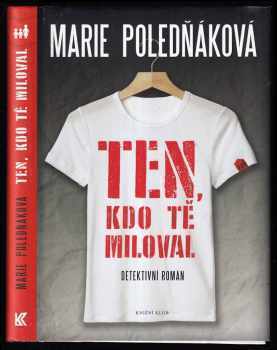 Ten, kdo tě miloval : detektivní román - Marie Poledňáková (2016, Knižní klub) - ID: 546347