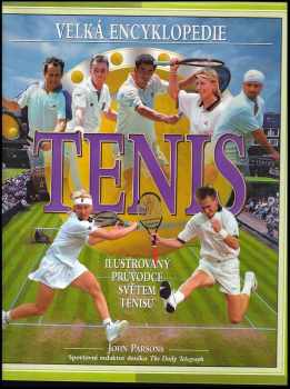 John Parsons: Tenis : ilustrovaný průvodce světem tenisu