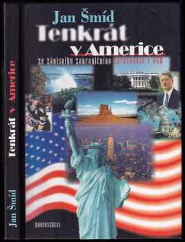 Tenkrát v Americe : ze zápisníku zahraničního zpravodaje v USA - Jan Šmíd (1998, Radioservis) - ID: 558734