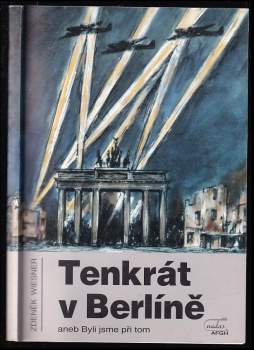 Tenkrát v Berlíně, aneb, Byli jsme při tom - Zdeněk Wiesner (1995, Nadas-Afgh) - ID: 773316