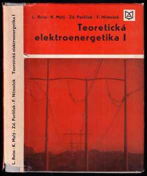 Teoretická elektroenergetika : [Díl] I - Karel Malý, Ladislav Reiss, Zdeněk Pavlíček (1977, Alfa)