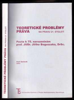 Teoretické problémy práva na prahu 21 století : pocta k 75. narozeninám prof. JUDr. Jiřího Boguszaka, DrSc. - Jiří Boguszak (2002, Karolinum) - ID: 123922