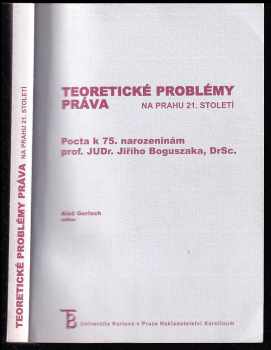 Teoretické problémy práva na prahu 21 století : pocta k 75. narozeninám prof. JUDr. Jiřího Boguszaka, DrSc. - Jiří Boguszak (2002, Karolinum) - ID: 124013