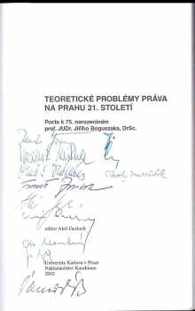 Jiří Boguszak: Teoretické problémy práva na prahu 21 století : pocta k 75. narozeninám prof. JUDr. Jiřího Boguszaka, DrSc.