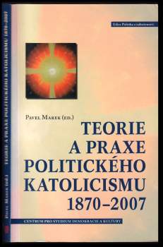 Teorie a praxe politického katolicismu 1870-2007