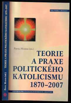 Teorie a praxe politického katolicismu 1870-2007