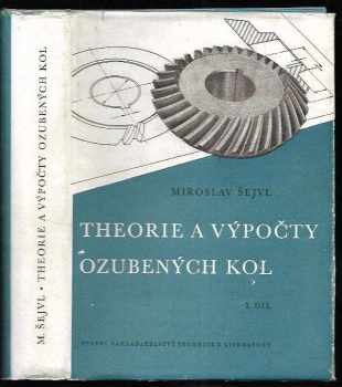 Miroslav Šejvl: Teorie a výpočty ozubených kol. Díl 1