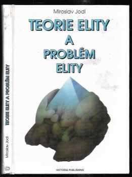 Miroslav Jodl: Teorie elity a problém elity