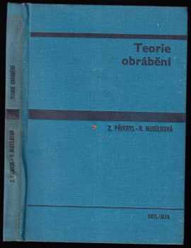 Teorie obrábění - Zdeněk Přikryl, Rosa Musílková (1982, Státní nakladatelství technické literatury) - ID: 743326