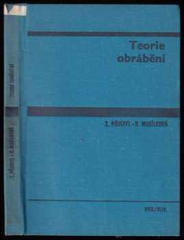 Teorie obrábění - Zdeněk Přikryl, Rosa Musílková (1982, Státní nakladatelství technické literatury) - ID: 743333