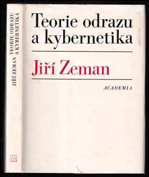 Jiří Zeman: Teorie odrazu a kybernetika - význam pojmů odrazu a informace pro materialistický monismus