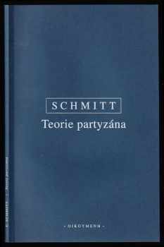 Carl Schmitt: Teorie partyzána - poznámka na okraj k pojmu politična