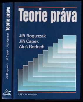 Teorie práva - Aleš Gerloch, Jiří Boguszak, Jiří Čapek (2001, Eurolex Bohemia) - ID: 581850