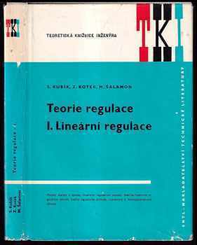 Teorie regulace : 1. [díl] - Lineární regulace - Stanislav Kubík, Zdeněk Kotek, Miroslav Šalamon (1974, Státní nakladatelství technické literatury) - ID: 131702