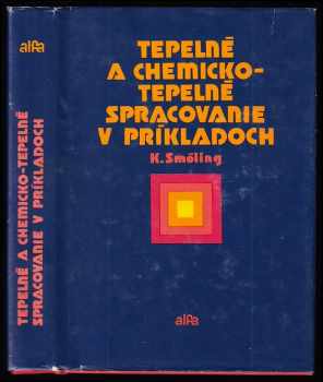Kálmán Smóling: Tepelné a chemicko tepelné spracovanie v príkladoch