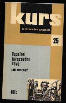 Ján Korecký: Tepelné zpracování kovů